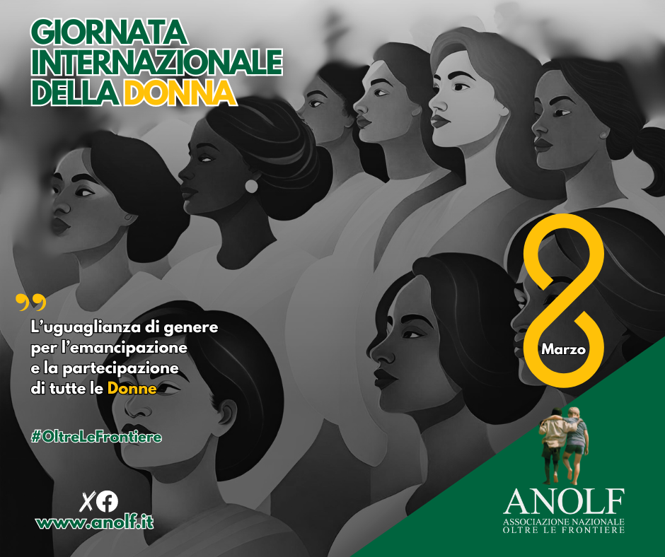 ANOLF – 8 Marzo ”L’uguaglianza di genere per l’emancipazione e la partecipazione di tutte le Donne”